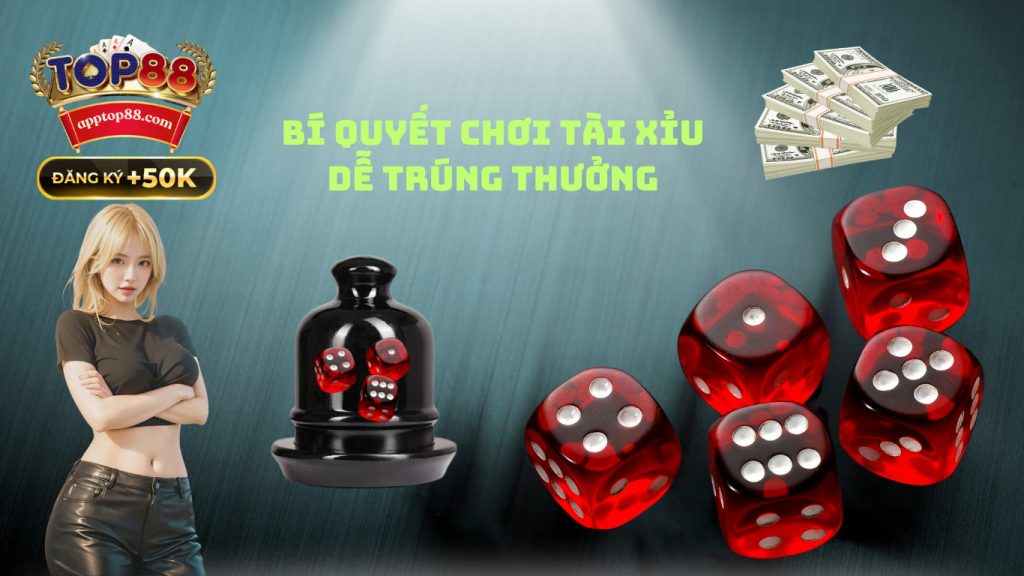 Mẹo chơi Tài Xỉu Top88 hiệu quả cho người mới bắt đầu